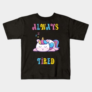 Always Tired - cute unicorn shirt Kids T-Shirt